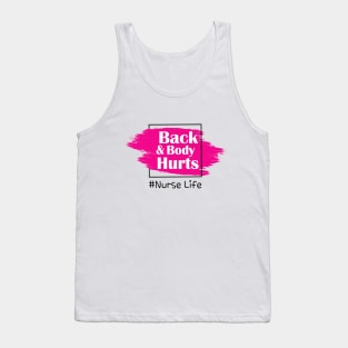 Back And Body Hurts Nurse Life Tank Top